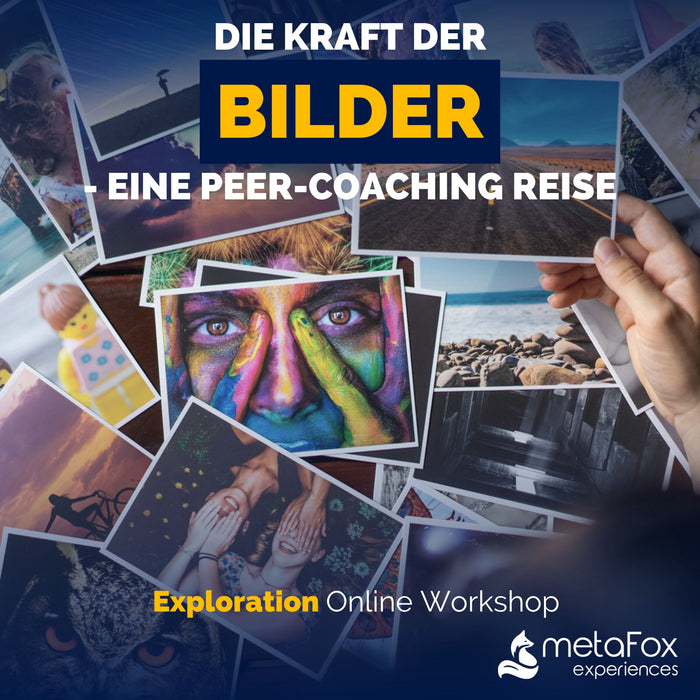 Exploration Workshop: Die Macht der Bilder - eine Peer-Coaching-Reise